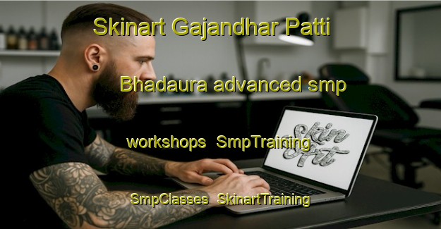Skinart Gajandhar Patti Bhadaura advanced smp workshops | SmpTraining | SmpClasses | SkinartTraining-India