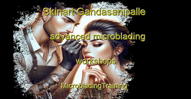 Skinart Gandasanipalle advanced microblading workshops | #MicrobladingTraining #MicrobladingClasses #SkinartTraining-India