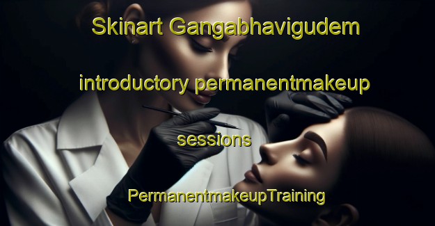 Skinart Gangabhavigudem introductory permanentmakeup sessions | #PermanentmakeupTraining #PermanentmakeupClasses #SkinartTraining-India