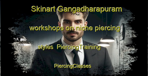 Skinart Gangadharapuram workshops on niche piercing styles | PiercingTraining | PiercingClasses | SkinartTraining-India