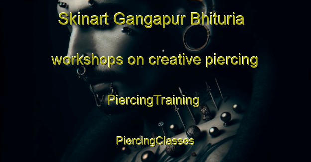 Skinart Gangapur Bhituria workshops on creative piercing | #PiercingTraining #PiercingClasses #SkinartTraining-India