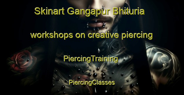 Skinart Gangapur Bhituria workshops on creative piercing | #PiercingTraining #PiercingClasses #SkinartTraining-India