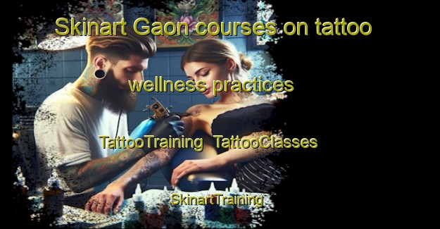 Skinart Gaon courses on tattoo wellness practices | TattooTraining | TattooClasses | SkinartTraining-India