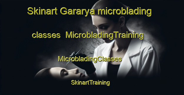 Skinart Gararya microblading classes | MicrobladingTraining | MicrobladingClasses | SkinartTraining-India