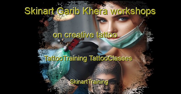 Skinart Garib Khera workshops on creative tattoo | #TattooTraining #TattooClasses #SkinartTraining-India