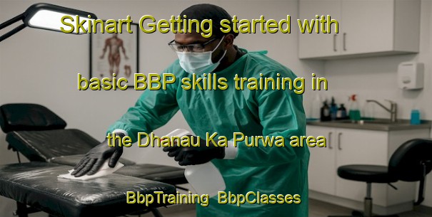 Skinart Getting started with basic BBP skills training in the Dhanau Ka Purwa area | BbpTraining | BbpClasses | SkinartTraining-India
