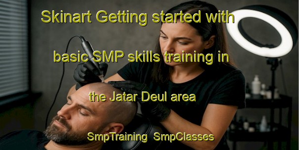 Skinart Getting started with basic SMP skills training in the Jatar Deul area | SmpTraining | SmpClasses | SkinartTraining-India