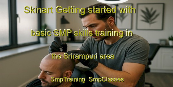 Skinart Getting started with basic SMP skills training in the Srirampuri area | SmpTraining | SmpClasses | SkinartTraining-India