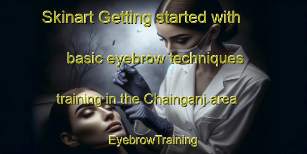 Skinart Getting started with basic eyebrow techniques training in the Chainganj area | EyebrowTraining | EyebrowClasses | SkinartTraining-India