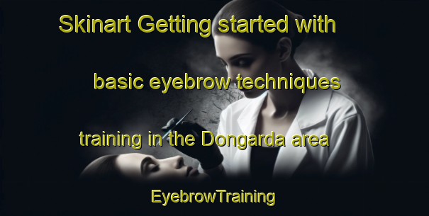 Skinart Getting started with basic eyebrow techniques training in the Dongarda area | EyebrowTraining | EyebrowClasses | SkinartTraining-India
