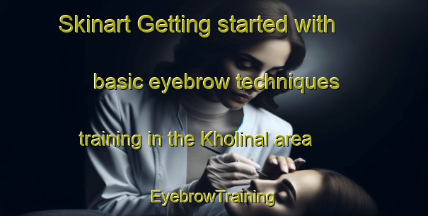 Skinart Getting started with basic eyebrow techniques training in the Kholinal area | EyebrowTraining | EyebrowClasses | SkinartTraining-India