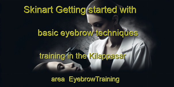 Skinart Getting started with basic eyebrow techniques training in the Kilappasar area | EyebrowTraining | EyebrowClasses | SkinartTraining-India