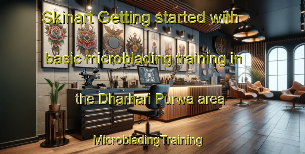 Skinart Getting started with basic microblading training in the Dharhari Purwa area | MicrobladingTraining | MicrobladingClasses | SkinartTraining-India
