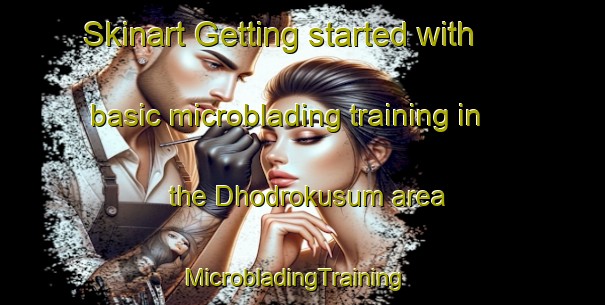 Skinart Getting started with basic microblading training in the Dhodrokusum area | MicrobladingTraining | MicrobladingClasses | SkinartTraining-India