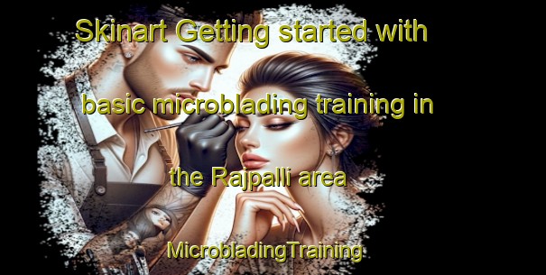 Skinart Getting started with basic microblading training in the Rajpalli area | MicrobladingTraining | MicrobladingClasses | SkinartTraining-India