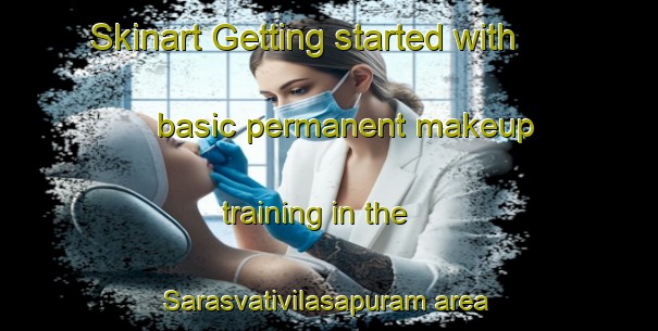 Skinart Getting started with basic permanent makeup training in the Sarasvativilasapuram area | PermanentmakeupTraining | PermanentmakeupClasses | SkinartTraining-India