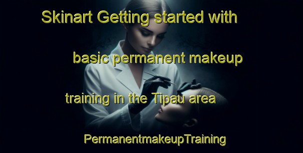 Skinart Getting started with basic permanent makeup training in the Tipau area | PermanentmakeupTraining | PermanentmakeupClasses | SkinartTraining-India