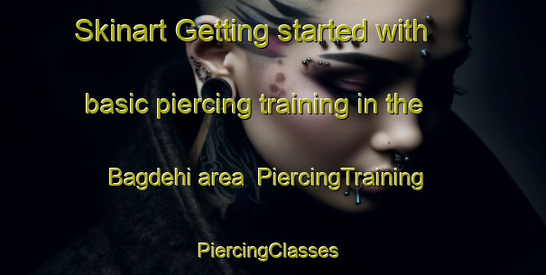 Skinart Getting started with basic piercing training in the Bagdehi area | PiercingTraining | PiercingClasses | SkinartTraining-India