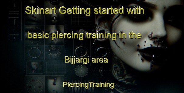 Skinart Getting started with basic piercing training in the Bijjargi area | PiercingTraining | PiercingClasses | SkinartTraining-India