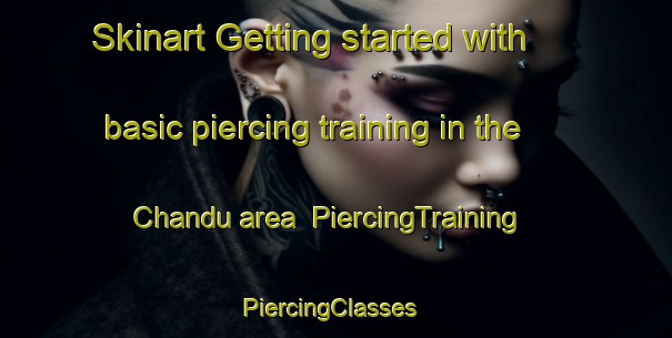 Skinart Getting started with basic piercing training in the Chandu area | PiercingTraining | PiercingClasses | SkinartTraining-India