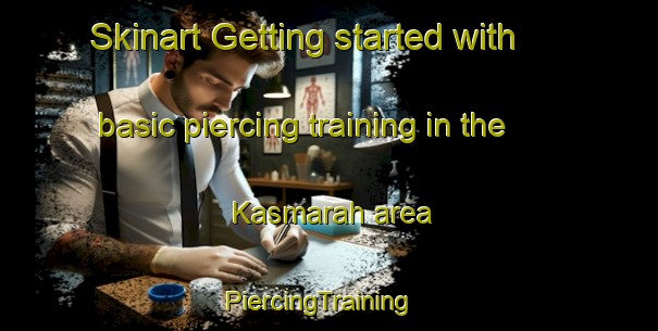 Skinart Getting started with basic piercing training in the Kasmarah area | PiercingTraining | PiercingClasses | SkinartTraining-India