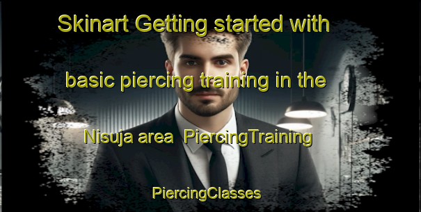 Skinart Getting started with basic piercing training in the Nisuja area | PiercingTraining | PiercingClasses | SkinartTraining-India