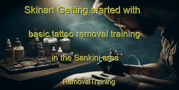 Skinart Getting started with basic tattoo removal training in the Sankini area | RemovalTraining | RemovalClasses | SkinartTraining-India