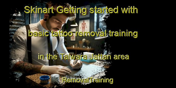 Skinart Getting started with basic tattoo removal training in the Talwara Jattan area | RemovalTraining | RemovalClasses | SkinartTraining-India