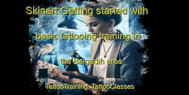 Skinart Getting started with basic tattooing training in the Baigadih area | TattooTraining | TattooClasses | SkinartTraining-India