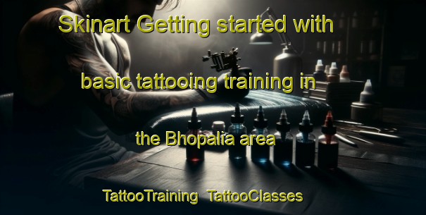 Skinart Getting started with basic tattooing training in the Bhopalia area | TattooTraining | TattooClasses | SkinartTraining-India