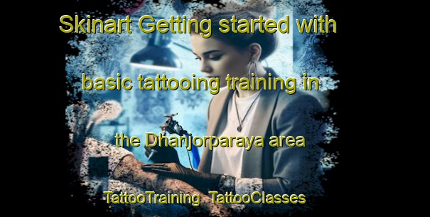 Skinart Getting started with basic tattooing training in the Dhanjorparaya area | TattooTraining | TattooClasses | SkinartTraining-India