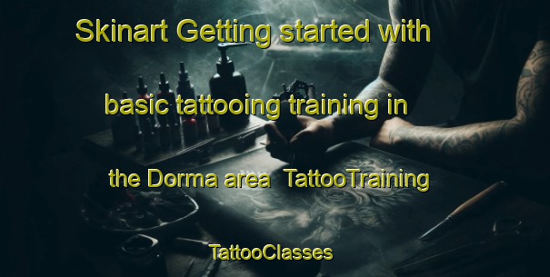 Skinart Getting started with basic tattooing training in the Dorma area | TattooTraining | TattooClasses | SkinartTraining-India
