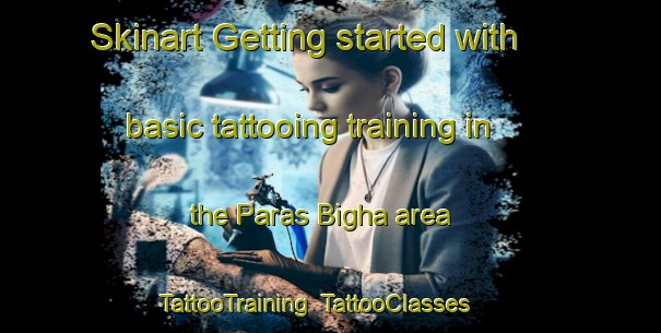 Skinart Getting started with basic tattooing training in the Paras Bigha area | TattooTraining | TattooClasses | SkinartTraining-India