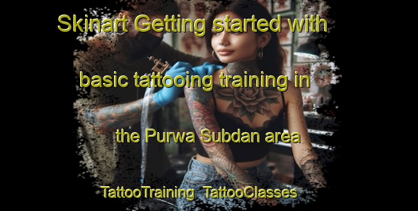 Skinart Getting started with basic tattooing training in the Purwa Subdan area | TattooTraining | TattooClasses | SkinartTraining-India