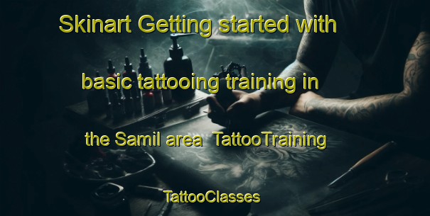 Skinart Getting started with basic tattooing training in the Samil area | TattooTraining | TattooClasses | SkinartTraining-India
