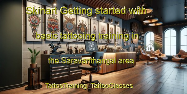 Skinart Getting started with basic tattooing training in the Saravanthangal area | TattooTraining | TattooClasses | SkinartTraining-India