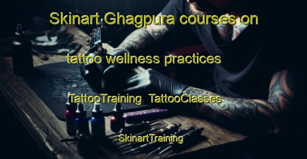 Skinart Ghagpura courses on tattoo wellness practices | TattooTraining | TattooClasses | SkinartTraining-India