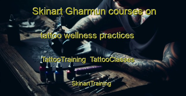 Skinart Gharmun courses on tattoo wellness practices | TattooTraining | TattooClasses | SkinartTraining-India