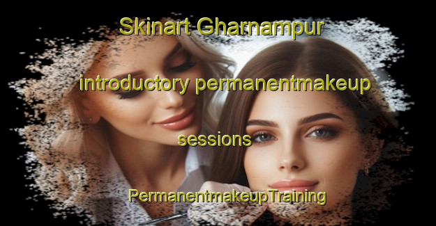 Skinart Gharnampur introductory permanentmakeup sessions | #PermanentmakeupTraining #PermanentmakeupClasses #SkinartTraining-India