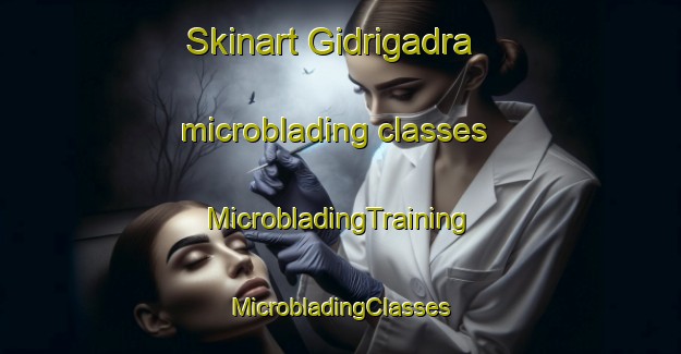 Skinart Gidrigadra microblading classes | #MicrobladingTraining #MicrobladingClasses #SkinartTraining-India