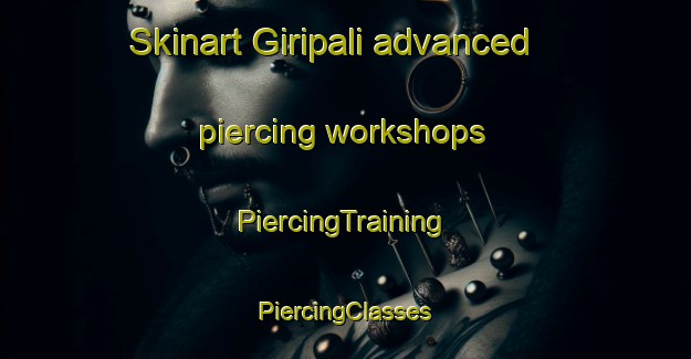 Skinart Giripali advanced piercing workshops | #PiercingTraining #PiercingClasses #SkinartTraining-India