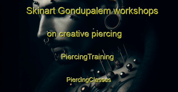 Skinart Gondupalem workshops on creative piercing | #PiercingTraining #PiercingClasses #SkinartTraining-India