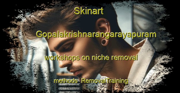 Skinart Gopalakrishnarangarayapuram workshops on niche removal methods | #RemovalTraining #RemovalClasses #SkinartTraining-India