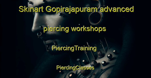 Skinart Gopirajapuram advanced piercing workshops | #PiercingTraining #PiercingClasses #SkinartTraining-India