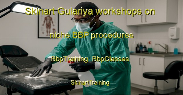 Skinart Gulariya workshops on niche BBP procedures | BbpTraining | BbpClasses | SkinartTraining-India