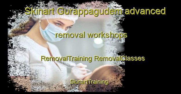 Skinart Gurappagudem advanced removal workshops | #RemovalTraining #RemovalClasses #SkinartTraining-India