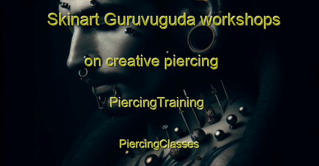 Skinart Guruvuguda workshops on creative piercing | #PiercingTraining #PiercingClasses #SkinartTraining-India