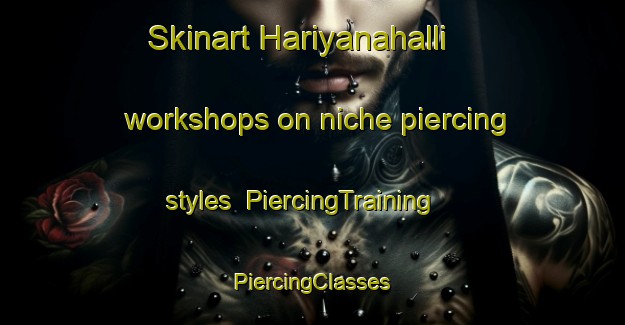 Skinart Hariyanahalli workshops on niche piercing styles | #PiercingTraining #PiercingClasses #SkinartTraining-India