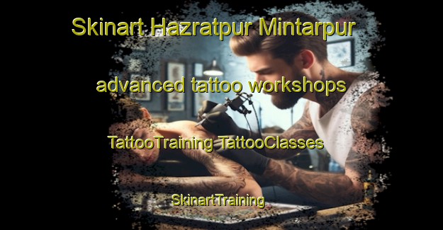 Skinart Hazratpur Mintarpur advanced tattoo workshops | #TattooTraining #TattooClasses #SkinartTraining-India