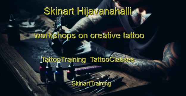 Skinart Hijavanahalli workshops on creative tattoo | TattooTraining | TattooClasses | SkinartTraining-India
